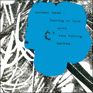 CD Cover art from Screen Test: Falling In Love With the Falling Spikes.