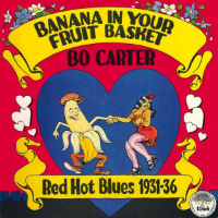 Album art from Banana in Your Fruit Basket: Red Hot Blues 1931–36 by Bo Carter