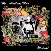 Album art from Moanin’ by Mr. Airplane Man