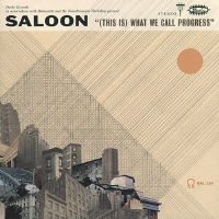 Album art from “(This Is) What We Call Progress” by Saloon