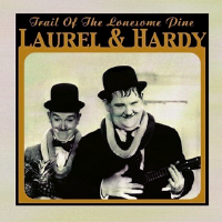 Album art from Trail of the Lonesome Pine by Laurel & Hardy